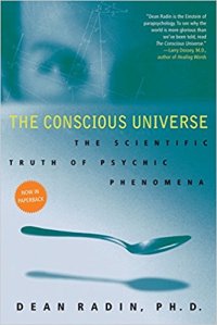 Dean Radin The Conscious Universe