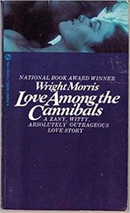 Wright Morris Love Among the Cannibals